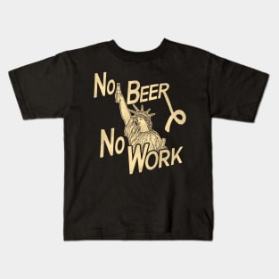 NO BEER NO WORK / Anti-Prohibition Chant Kids T-Shirt